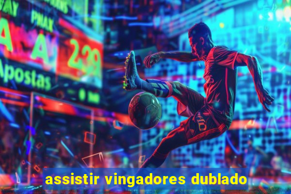 assistir vingadores dublado